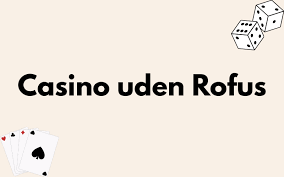 Casino uden ROFUS Spil Trygt og Sikkert