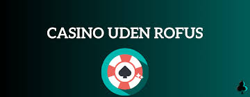 Oplev online casinoer uden ROFUS Spil uden begrænsninger -1859962355 Oplev online casinoer uden ROFUS Spil uden begrænsninger -1859962355